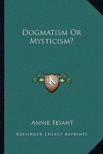 Dogmatism or Mysticism?