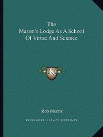 The Mason's Lodge as a School of Virtue and Science