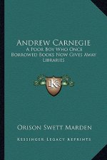 Andrew Carnegie: A Poor Boy Who Once Borrowed Books Now Gives Away Libraries