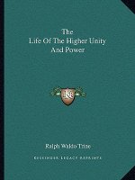 The Life of the Higher Unity and Power