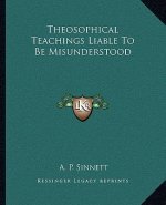 Theosophical Teachings Liable to Be Misunderstood