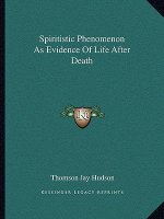 Spiritistic Phenomenon as Evidence of Life After Death