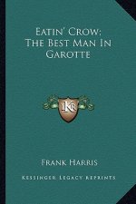 Eatin' Crow; The Best Man in Garotte