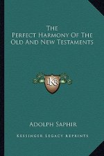 The Perfect Harmony of the Old and New Testaments