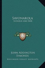 Savonarola: Scourge and Seer