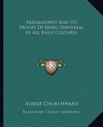 Freemasonry and Its Proofs of Being Universal in All Early Cultures