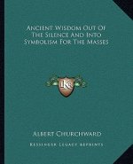 Ancient Wisdom Out of the Silence and Into Symbolism for the Masses