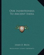 Our Indebtedness to Ancient India