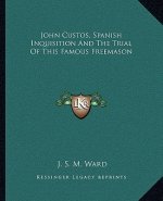 John Custos, Spanish Inquisition and the Trial of This Famous Freemason