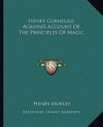 Henry Cornelius Agrippa's Account of the Principles of Magic