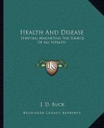 Health and Disease: Spiritual Magnetism the Source of All Vitality