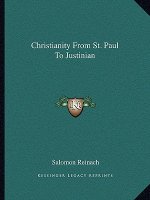 Christianity from St. Paul to Justinian