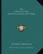 The Creation and Materialization of Forms