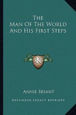 The Man of the World and His First Steps
