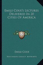 Emile Coue's Lectures Delivered in 20 Cities of America
