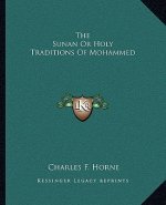 The Sunan or Holy Traditions of Mohammed