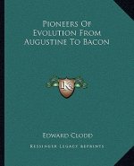 Pioneers of Evolution from Augustine to Bacon