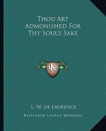 Thou Art Admonished for Thy Soul's Sake