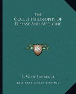 The Occult Philosophy of Disease and Medicine