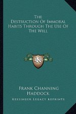 The Destruction of Immoral Habits Through the Use of the Will