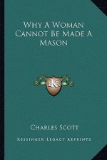 Why a Woman Cannot Be Made a Mason