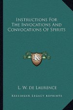 Instructions for the Invocations and Convocations of Spirits