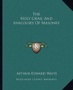 The Holy Grail and Analogies of Masonry