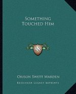 Something Touched Him