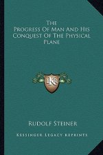 The Progress of Man and His Conquest of the Physical Plane