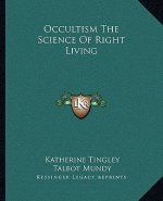 Occultism the Science of Right Living