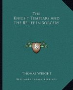 The Knight Templars and the Belief in Sorcery
