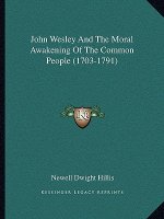 John Wesley and the Moral Awakening of the Common People (1703-1791)