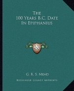 The 100 Years B.C. Date in Epiphanius