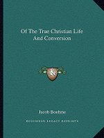 Of the True Christian Life and Conversion
