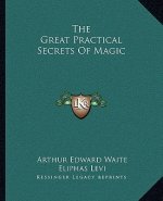 The Great Practical Secrets of Magic