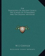The Philosophy of Ancient Greece, the School of Pythagoras, and the Delphic Mysteries