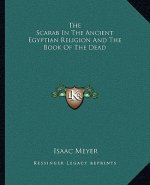 The Scarab in the Ancient Egyptian Religion and the Book of the Dead
