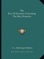 The Key of Solomon Concerning the Holy Pentacles