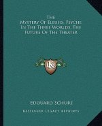 The Mystery of Eleusis; Psyche in the Three Worlds; The Future of the Theater