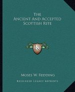 The Ancient and Accepted Scottish Rite