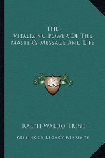 The Vitalizing Power of the Master's Message and Life