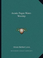 Asiatic Pagan Water-Worship