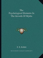 The Psychological Elements in the Growth of Myths