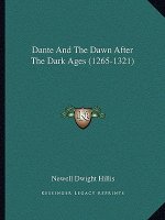 Dante and the Dawn After the Dark Ages (1265-1321)