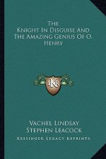 The Knight in Disguise and the Amazing Genius of O. Henry