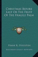 Christmas Before Last or the Fruit of the Fragile Palm