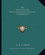 The Doctrine of Reincarnation Ethically Considered