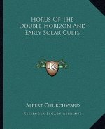 Horus of the Double Horizon and Early Solar Cults