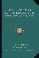 Of the Secrets of Alchemy Discovered in the Nature of Planets