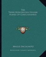 The Three Rosicrucian Higher Planes of Consciousness